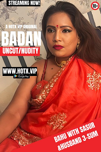 Badan (2024) UNRATED Hindi HotX Originals Short Film Full Movie